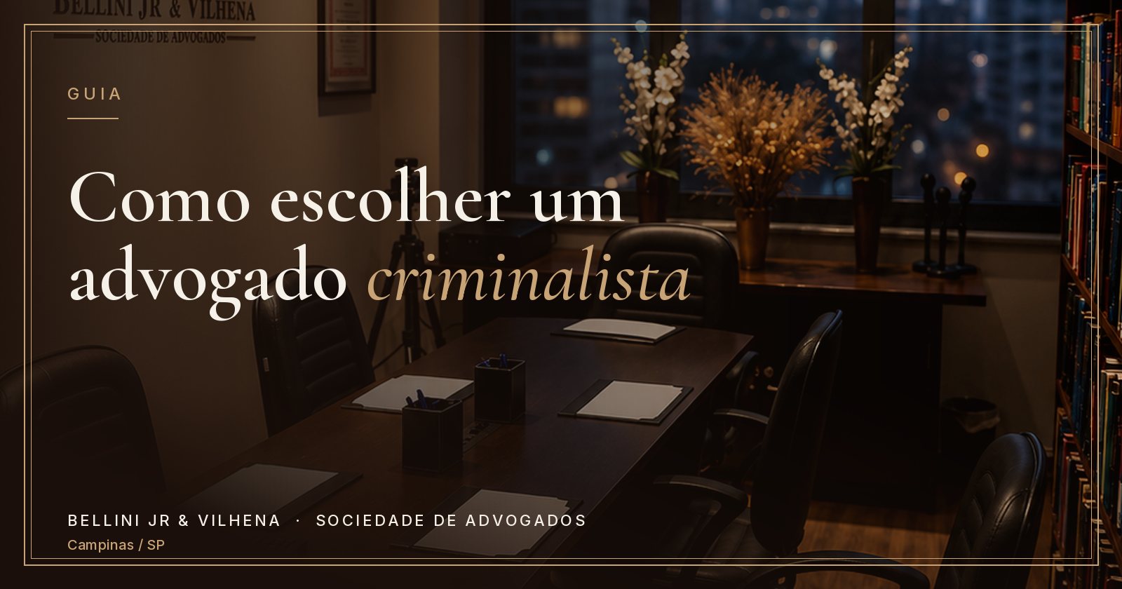 Capa do artigo: Como escolher um advogado criminalista em Campinas